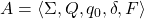 A = \langle \Sigma, Q, q_0, \delta, F\rangle